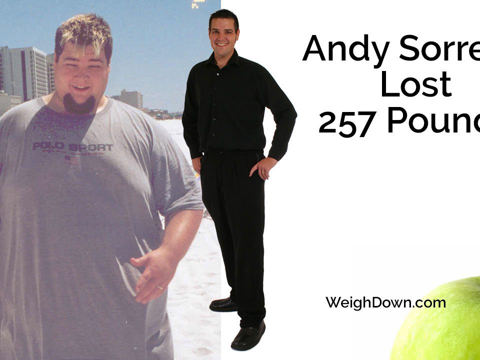 Weigh Down - Andy Sorrells - 257 Pound Weight Loss