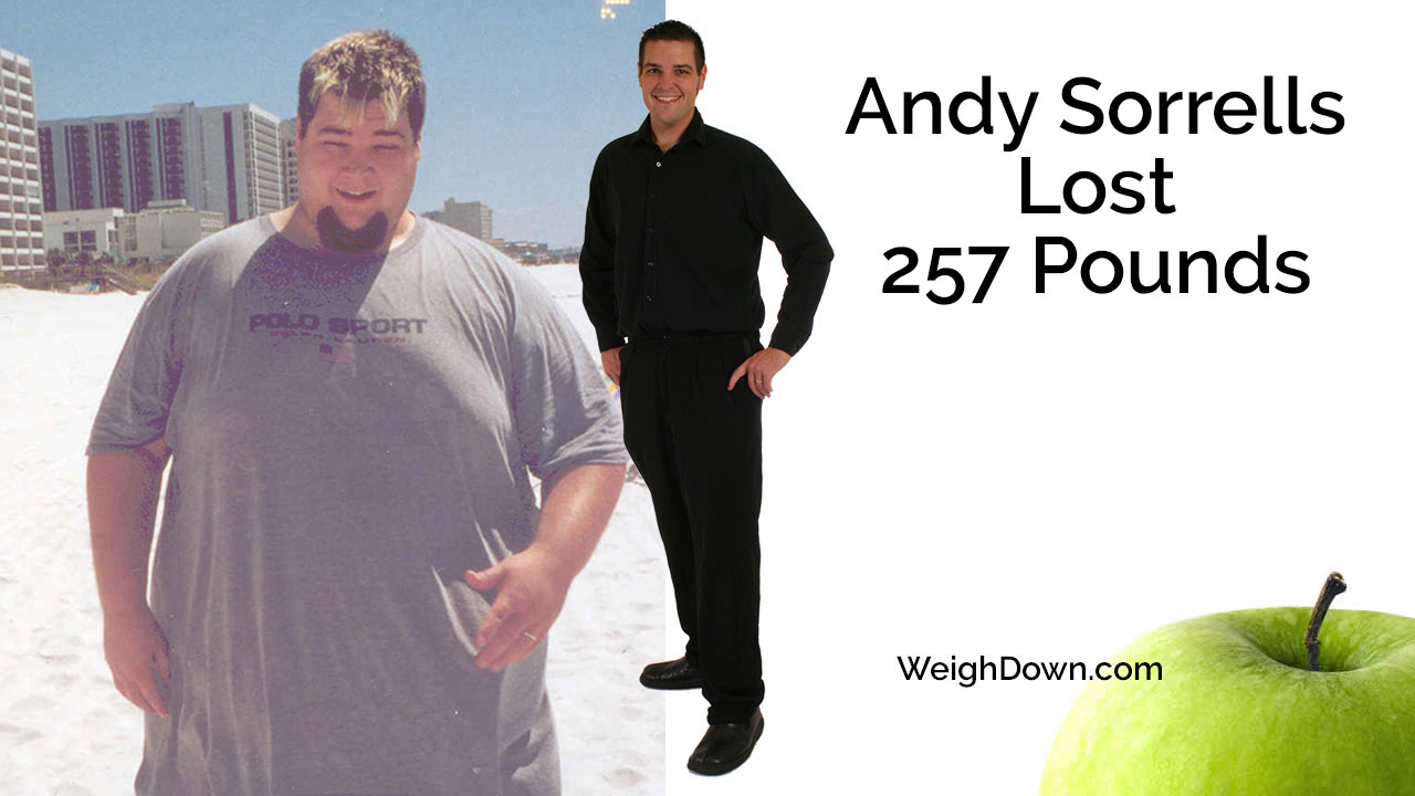 Weigh Down - Andy Sorrells - 257 Pound Weight Loss