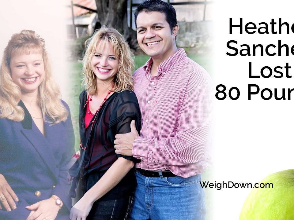 Weigh Down - Heather Sanchez - 80 Pound Weight Loss