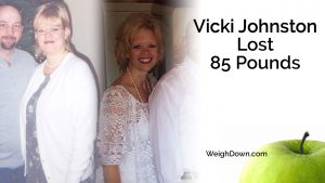 Weigh Down - Vicki Johnston - 85 Pound Weight Loss