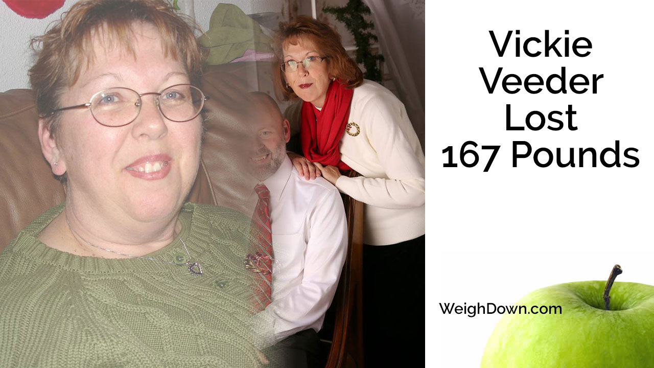 Weigh Down - Vickie Veeder - 167 Pound Weight Loss