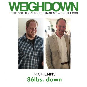 Weigh Down - Nick Enns - 86 Pound Weight Loss