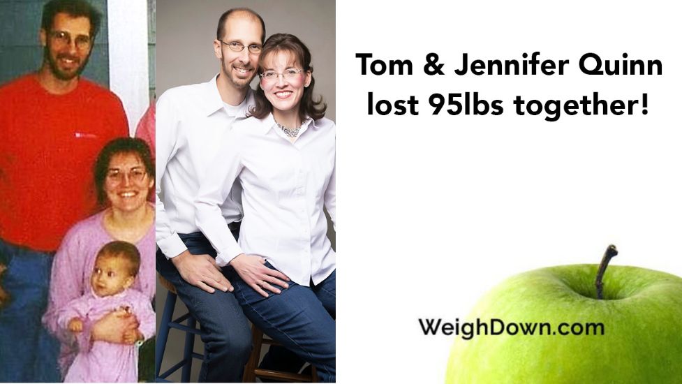 Tom and Jennifer Quinn - 95 pounds down through Weigh Down