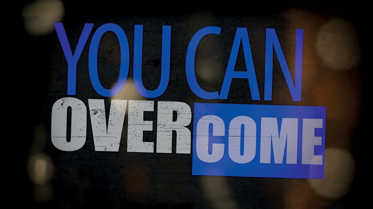 You Can Overcome